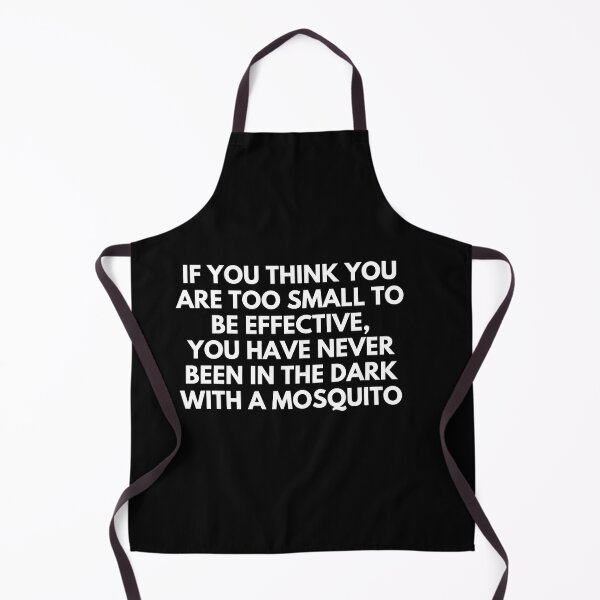 Item preview, If you think you are too small to be effective, you have never been in the dark with a mosquito - Quotes Funny | Funny Sarcastic Sayings Funny Sayings designed and sold by FitBeast.