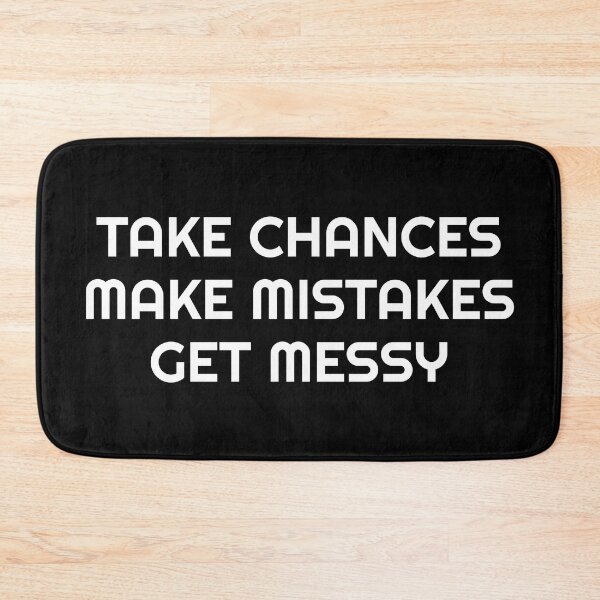 Item preview, TAKE CHANCES MAKE MISTAKES GET MESSY - motivation quote designed and sold by Inspirationmotivation.
