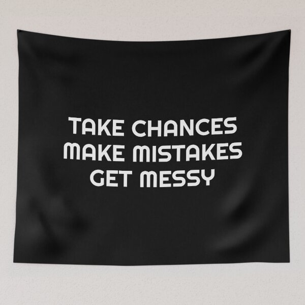 Item preview, TAKE CHANCES MAKE MISTAKES GET MESSY - motivation quote designed and sold by Inspirationmotivation.