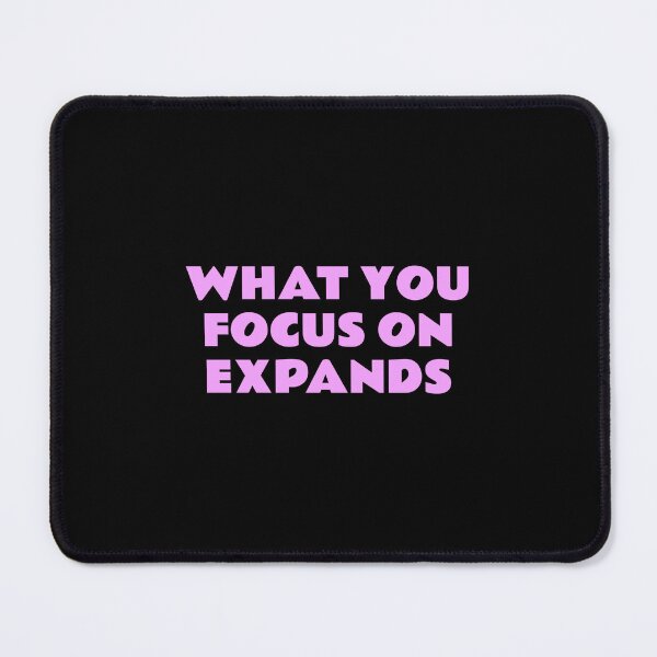 Item preview, WHAT YOU FOCUS ON EXPANDS designed and sold by Inspirationmotivation.