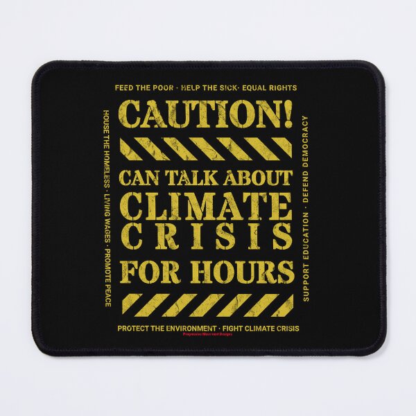 Item preview, Caution v2 Climate Crisis Progressive Movement funny black humor caution sign says you can talk about this trending topic for hours designed and sold by ProgressiveLeft.