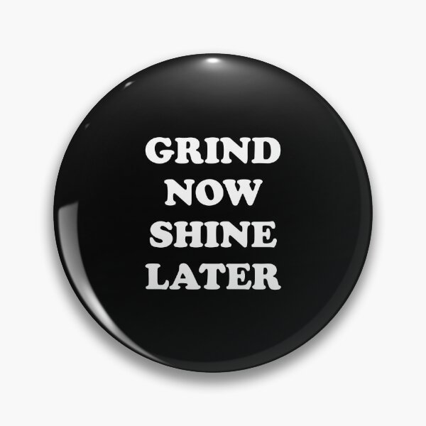 Artikelvorschau, Grind now Shine later - die besten Motivationssätze entworfen und verkauft von Inspirationmotivation.