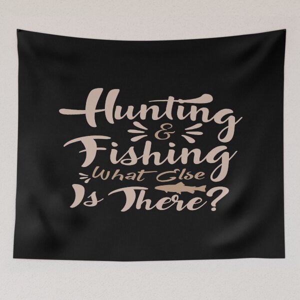 Item preview, Hunting Fishing What Else Is There designed and sold by phassystore.