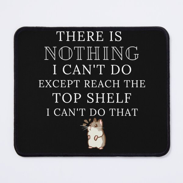 Item preview, there is nothing I can't do except reach the top shelf designed and sold by Ashley0016.