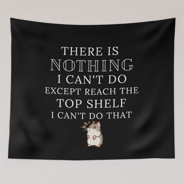 Item preview, there is nothing I can't do except reach the top shelf designed and sold by Ashley0016.