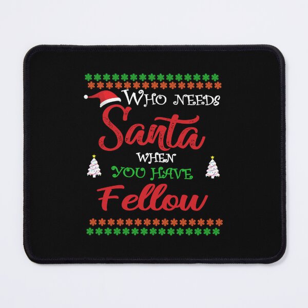 Item preview, Who needs Santa When You Have Fellow designed and sold by diixtarshop.