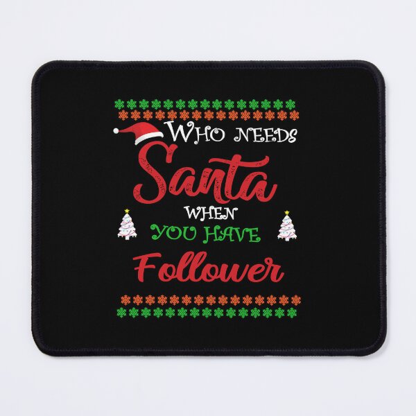 Item preview, Who needs Santa When You Have Follower designed and sold by diixtarshop.