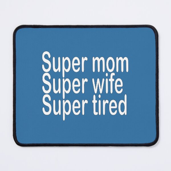 Item preview, super mom super wife super tired designed and sold by biiill.