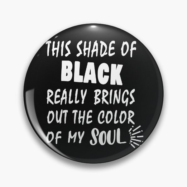 Item preview, THIS SHADE OF BLACK REALLY BRINGS OUT THE COLOR OF MY SOUL  designed and sold by Salahboulehoual.