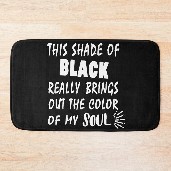 Item preview, THIS SHADE OF BLACK REALLY BRINGS OUT THE COLOR OF MY SOUL  designed and sold by Salahboulehoual.