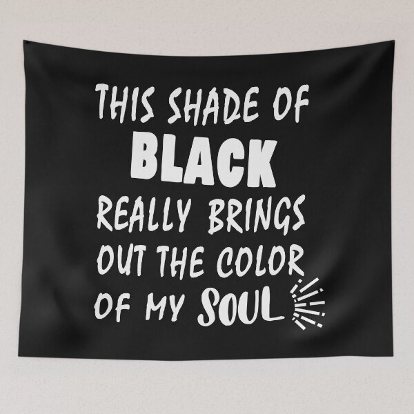 Item preview, THIS SHADE OF BLACK REALLY BRINGS OUT THE COLOR OF MY SOUL  designed and sold by Salahboulehoual.