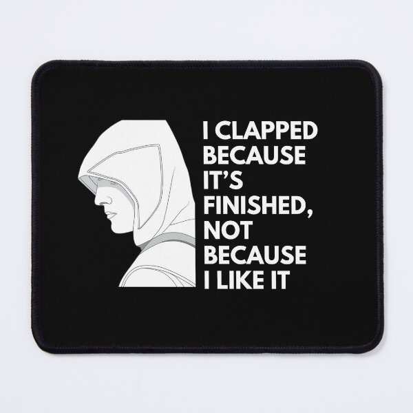 Item preview, I clapped because it’s finished, not because I like it - Witty Quotes | Funny Sarcastic Sayings | Sassy and Witty Sayings designed and sold by FitBeast.