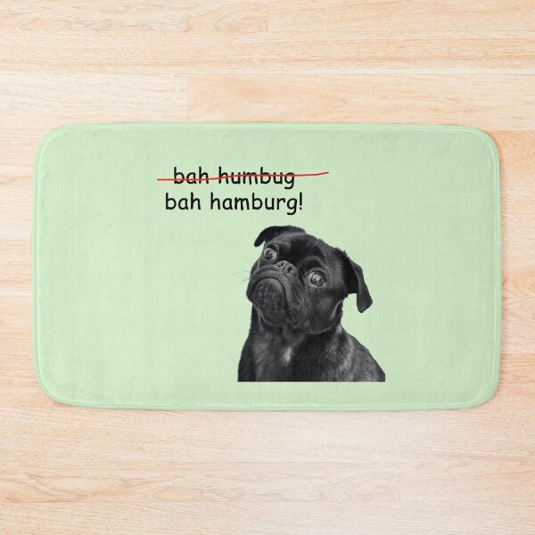 Item preview, Anti-Holiday: Pug "Bah Humbug (crossed out). bah hamburg!" designed and sold by SomeGuyLou.