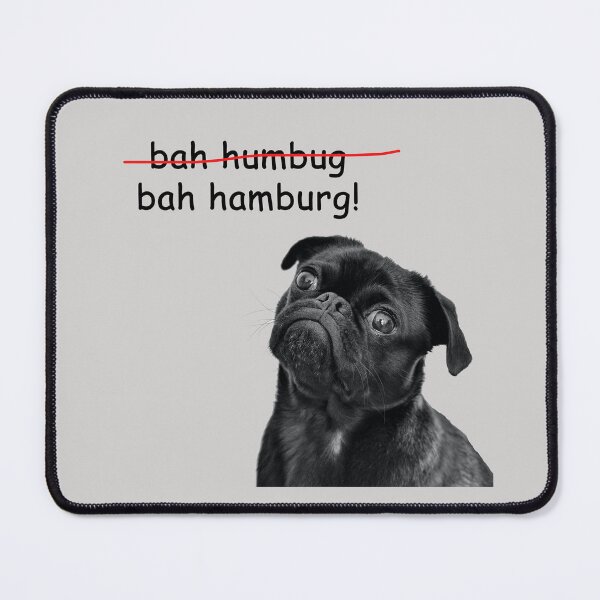 Item preview, Anti-Holiday: Pug "Bah Humbug (crossed out). bah hamburg!" designed and sold by SomeGuyLou.