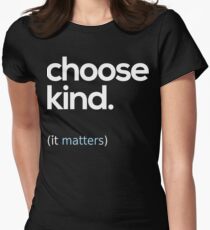 Choose Kind, Kindness Matters Women's Fitted T-Shirt