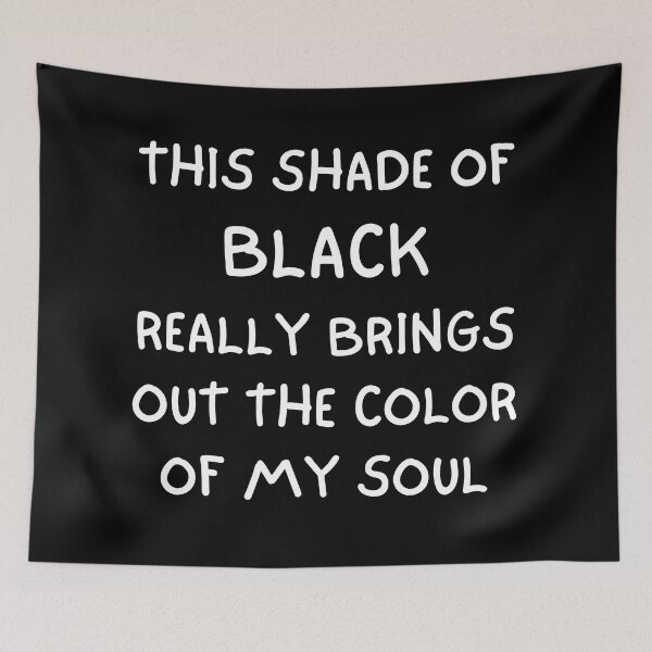 Item preview, THIS SHADE OF BLACK REALLY BRINGS OUT THE COLOR OF MY SOUL designed and sold by Handrixx.
