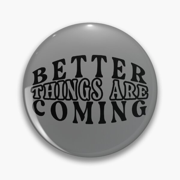 Item preview, better things are coming designed and sold by NAZIMNADIR.