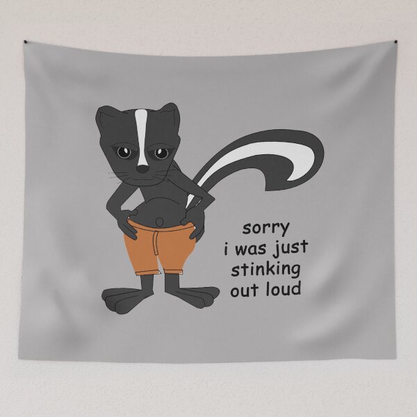Item preview, Cartoon Skunk: Sorry I was just stinking out loud designed and sold by SomeGuyLou.