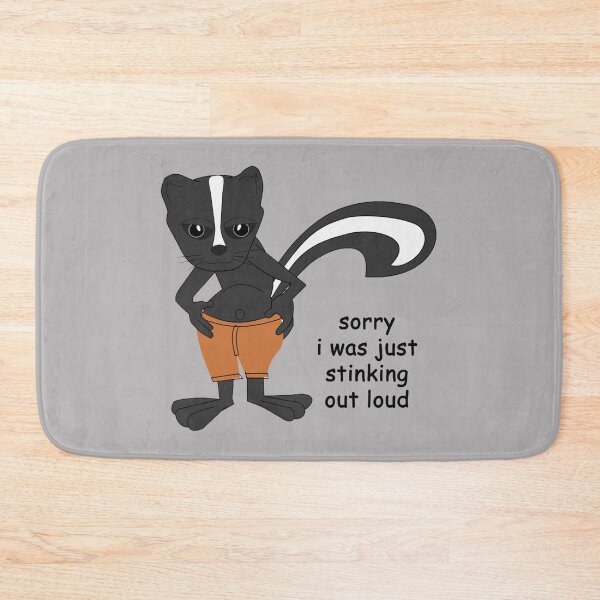 Item preview, Cartoon Skunk: Sorry I was just stinking out loud designed and sold by SomeGuyLou.
