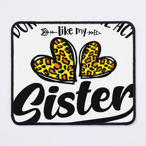 Item preview, Don't make me act like my sister funny siblings day leopard designed and sold by South96518.