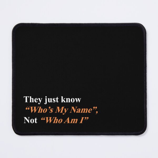 Item preview, THEY JUST KNOW "WHO'S MY NAME" NOT "HOW IAM I" designed and sold by ZalynsGraphic.
