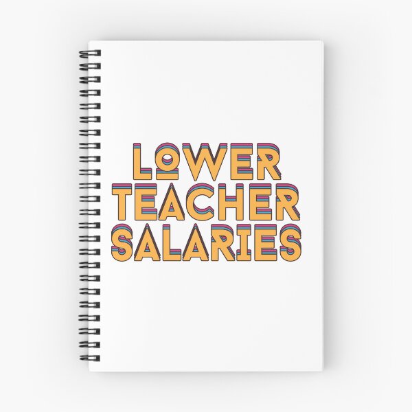 Item preview, Lower Teacher Salaries designed and sold by Mhayra.