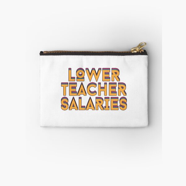 Item preview, Lower Teacher Salaries designed and sold by Mhayra.