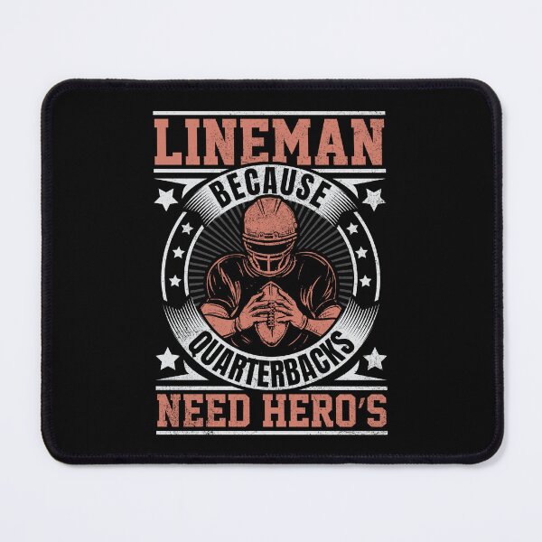 Item preview, Funny Lineman Because Quarterbacks Need Heroes Football Team 3 designed and sold by Best Designer.