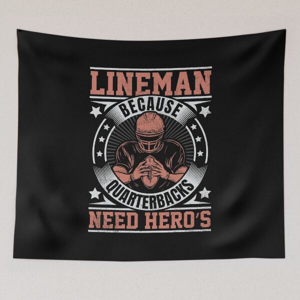 Item preview, Funny Lineman Because Quarterbacks Need Heroes Football Team 3 designed and sold by Best Designer.