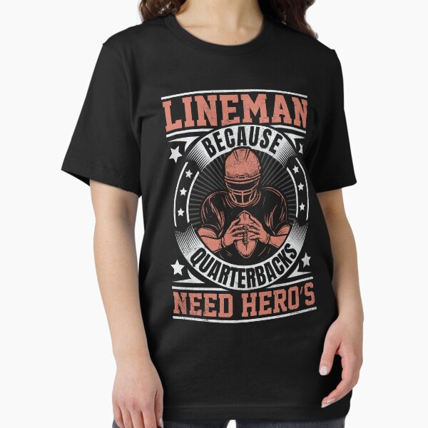 Item preview, Funny Lineman Because Quarterbacks Need Heroes Football Team 3 designed and sold by Best Designer.