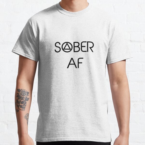Sober AF (as fuck) - Recovery Swag Classic T-Shirt