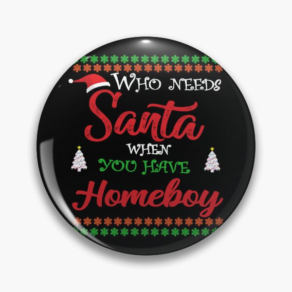 Item preview, Who needs Santa When You Have Homeboy designed and sold by diixtarshop.