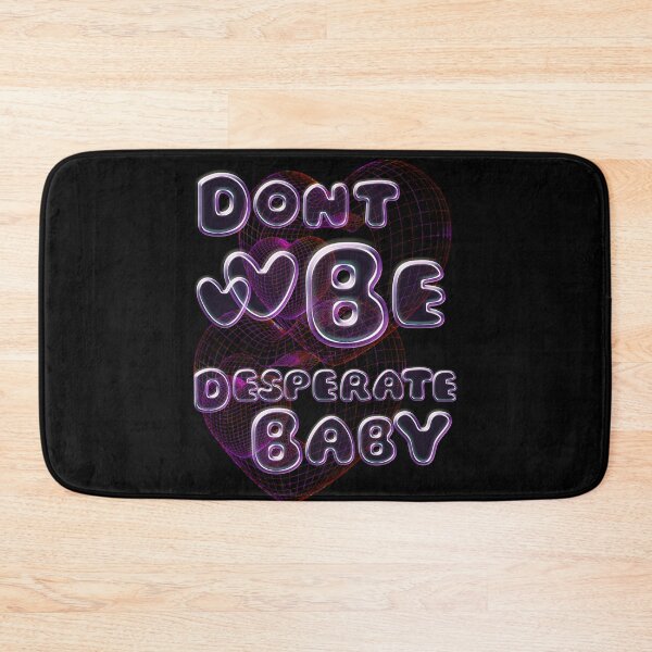 Item preview, Don’t be desperate baby internet bubble y2k vibe designed and sold by VantaTheArtist.