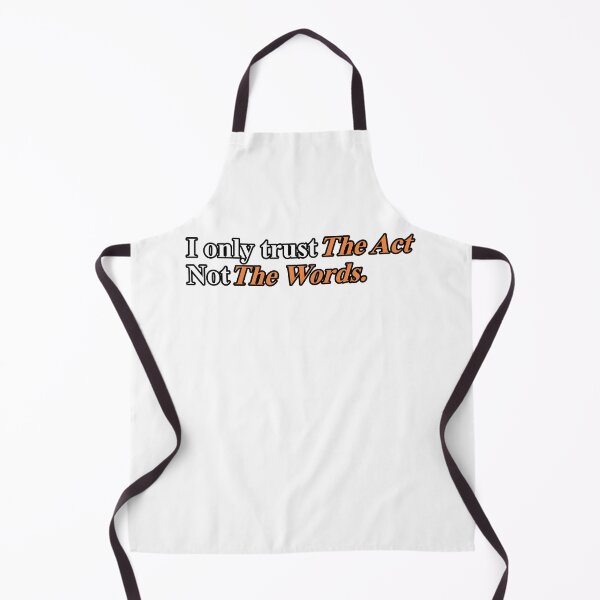 Item preview, I ONLY TRUST THE ACT NOT THE WORDS. designed and sold by ZalynsGraphic.