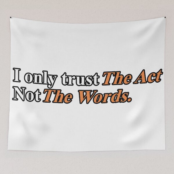 Item preview, I ONLY TRUST THE ACT NOT THE WORDS. designed and sold by ZalynsGraphic.