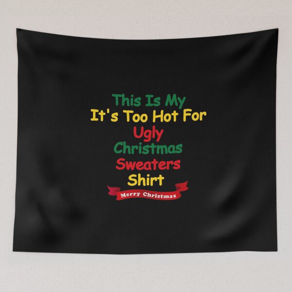 Item preview, This Is My It's Too Hot For Ugly Christmas Sweaters Shirt  designed and sold by FeelItFree.