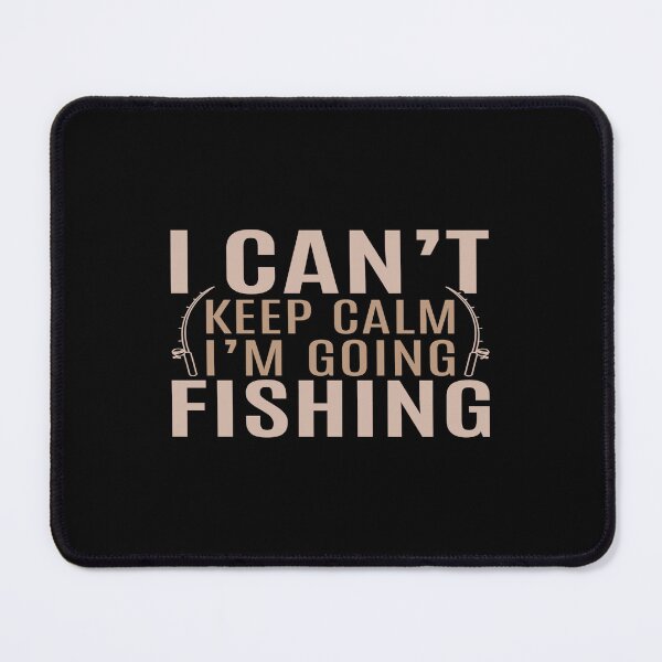 Item preview, I Can't Keep Calm I'M Going Fishing designed and sold by phassystore.