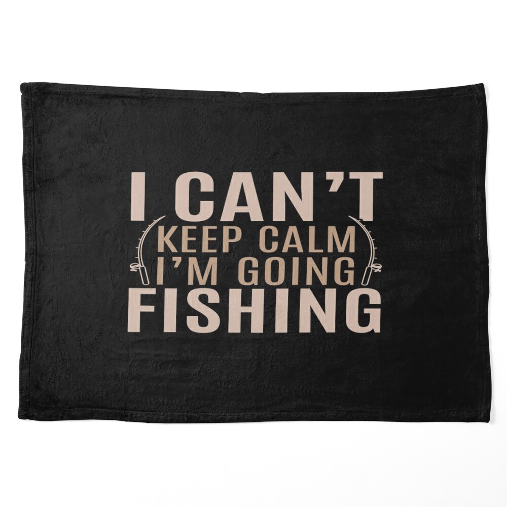 I Can't Keep Calm I'M Going Fishing Art Board Print for Sale by