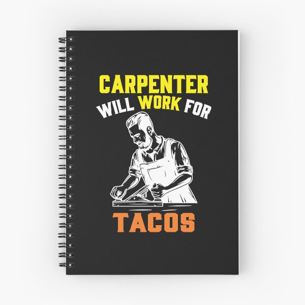 Item preview, carpenter will weld for tacos. Carpenters, Carpentry designed and sold by Tee Hub.
