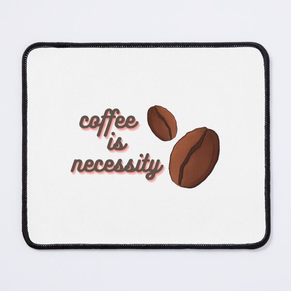 Item preview, COFFEE IS NECESSITY designed and sold by shivanigautam.