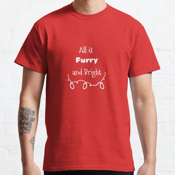All is Furry and Bright Classic T-Shirt