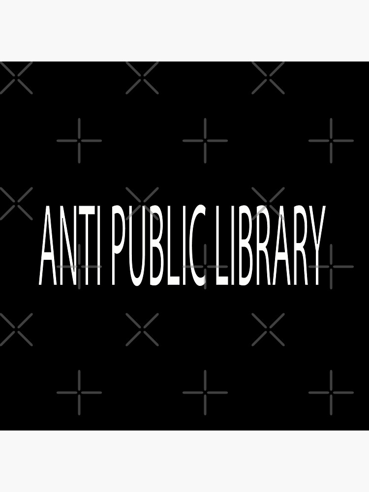 anti public library 