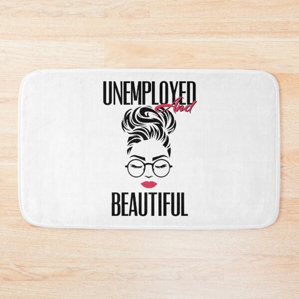 Item preview, UNEMPOLYED AND BEAUTIFUL designed and sold by GAADesignz.