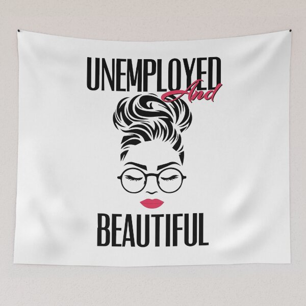 Item preview, UNEMPOLYED AND BEAUTIFUL designed and sold by GAADesignz.