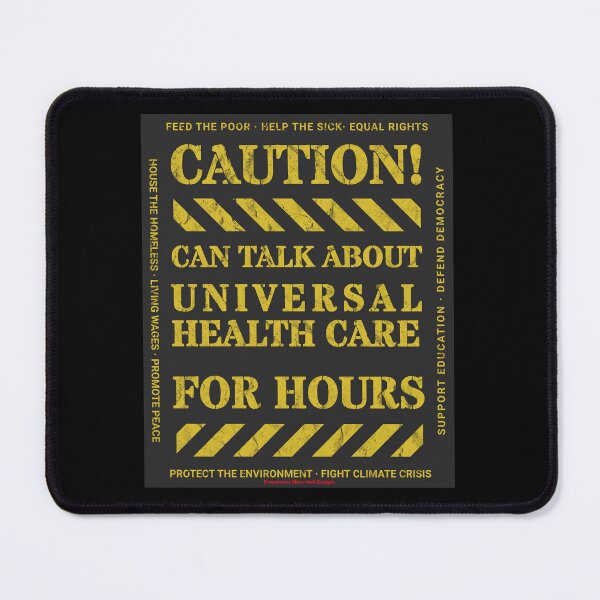 Item preview, Caution v4 Universal Healthcare Progressive Movement funny black humor sign says you can talk about this trending topic for hours designed and sold by ProgressiveLeft.