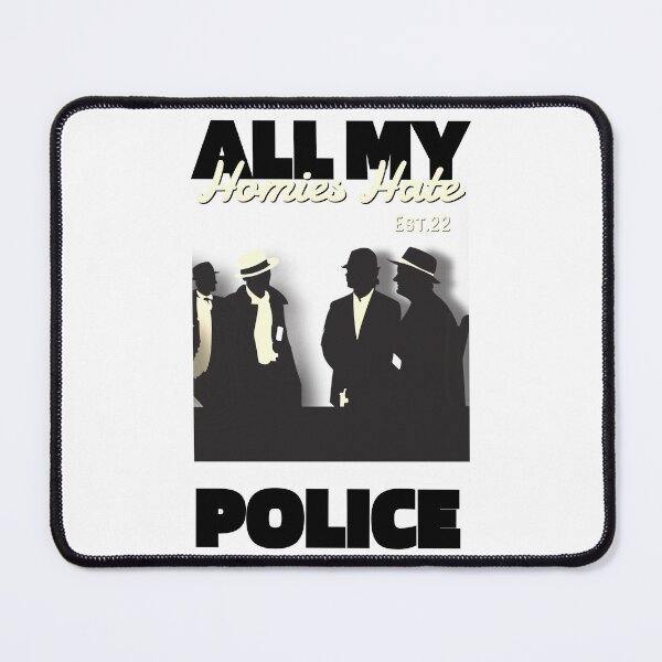 Item preview, ALL MY HOMIES HATE POLICE designed and sold by GAADesignz.