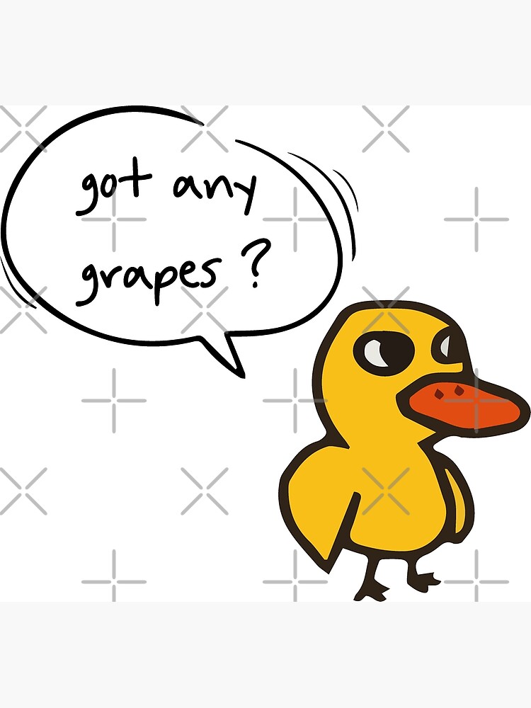 "Cute And Funny Got Any Grapes ? Got Any Grapes ?" Poster for Sale by