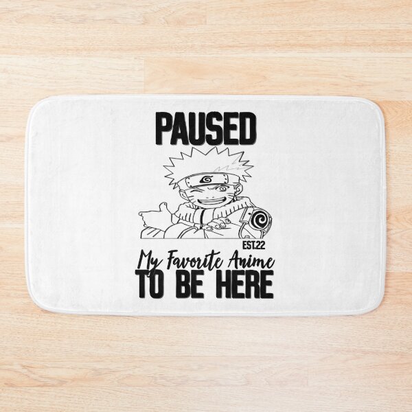 Item preview, PAUSED MY FAVORITE ANIME TO BE HERE designed and sold by GAADesignz.