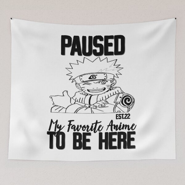 Item preview, PAUSED MY FAVORITE ANIME TO BE HERE designed and sold by GAADesignz.
