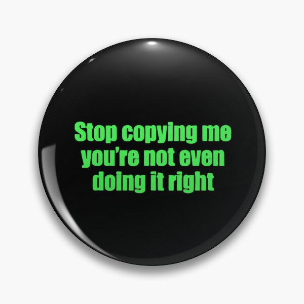Item preview, Stop Copying Me You're Not Even Doing It Right Funny Sarcasm designed and sold by FirnandArt.